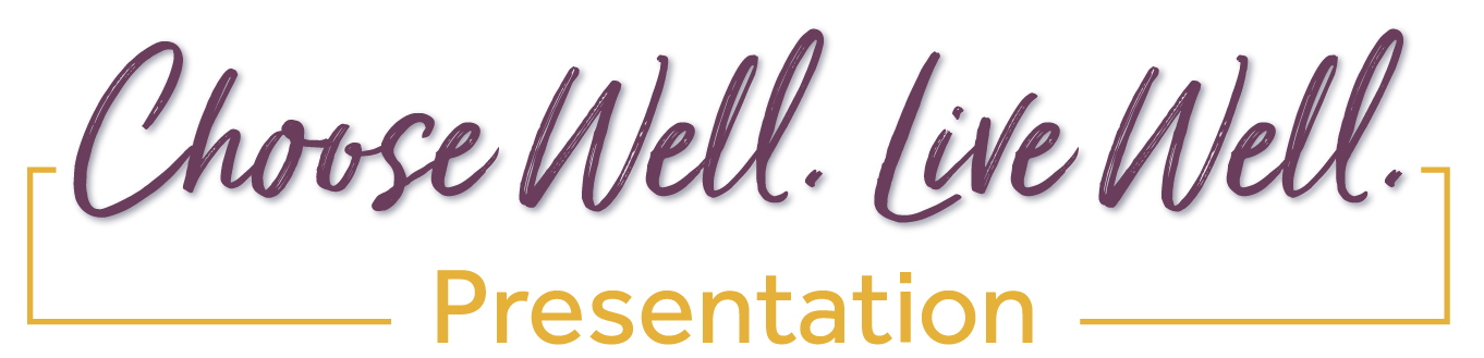 Choose Well. Live Well presentation